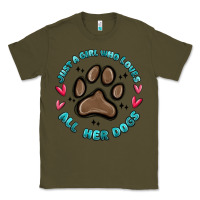Army Green just a girl who loves all her dogs Classic Tee - MaliasSmallBusiness