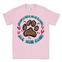 Bubblegum Pink just a girl who loves all her dogs Classic Tee - MaliasSmallBusiness