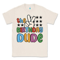 Natural the birthday dude Classic Tee - MaliasSmallBusiness
