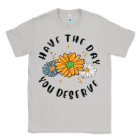 Moon Dust have the day you deserve Classic Tee - MaliasSmallBusiness