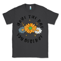 Smoke have the day you deserve Classic Tee - MaliasSmallBusiness