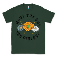 Sports Green have the day you deserve Classic Tee - MaliasSmallBusiness