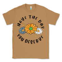 Toasted Coconut have the day you deserve Classic Tee - MaliasSmallBusiness
