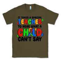 Army Green it takes a special teacher to hear what a child ca Classic Tee - MaliasSmallBusiness