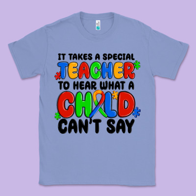Classic Tee it takes a special teacher to hear what a child ca