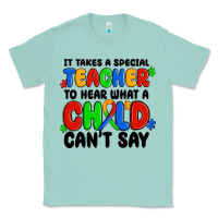 Seafoam it takes a special teacher to hear what a child ca Classic Tee - MaliasSmallBusiness