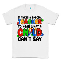 White it takes a special teacher to hear what a child ca Classic Tee - MaliasSmallBusiness
