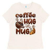 Coffee Is A Hug In A Mug Ladies Tee | Teevron