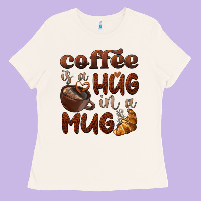 Coffee Is A Hug In A Mug Ladies Tee Designed By Barkaloodesign