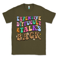 Army Green expensive diffucult and talks back Classic Tee - MaliasSmallBusiness