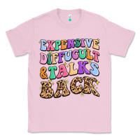 Bubblegum Pink expensive diffucult and talks back Classic Tee - MaliasSmallBusiness