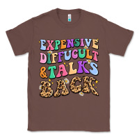 Chestnut expensive diffucult and talks back Classic Tee - MaliasSmallBusiness