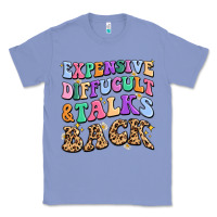 Expensive Diffucult And Talks Back Classic Tee | Teevron