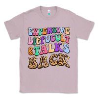 Lilac expensive diffucult and talks back Classic Tee - MaliasSmallBusiness