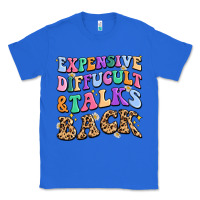 True Royal expensive diffucult and talks back Classic Tee - MaliasSmallBusiness