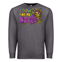 Charcoal Heather come at me breaux Premium Sweatshirt - FaDigitalArtStudio