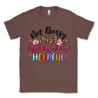 Chestnut not bossy just aggressively helpful Classic Tee - MaliasSmallBusiness