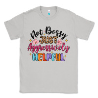 Moon Dust not bossy just aggressively helpful Classic Tee - MaliasSmallBusiness