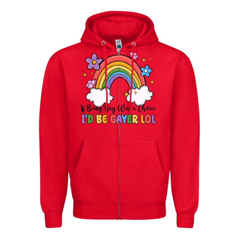 If Being Gay Was A Choice I'd Be Gayer Lol Zipper Hoodie by MaliasSmallBusiness | Teevron
