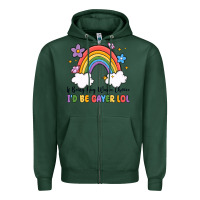 Sports Green if being gay was a choice i'd be gayer lol Zipper Hoodie - MaliasSmallBusiness