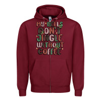 Burgundy my bells don't jingle without coffee Zipper Hoodie - MaliasSmallBusiness