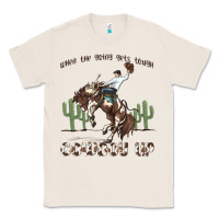 Natural when the going gets tough cowboy up Classic Tee - MaliasSmallBusiness