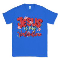 True Royal jesus is my valentine Classic Tee - MaliasSmallBusiness