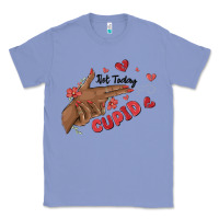 Colony Blue not today cupid Classic Tee - MaliasSmallBusiness