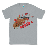 Heather Grey not today cupid Classic Tee - MaliasSmallBusiness