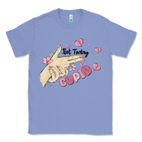 Colony Blue not today cupid Classic Tee - MaliasSmallBusiness