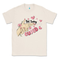 Natural not today cupid Classic Tee - MaliasSmallBusiness