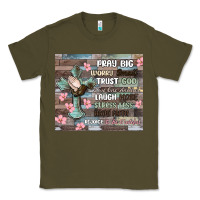 Army Green pray big worry small trust god Classic Tee - MaliasSmallBusiness