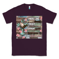Plum pray big worry small trust god Classic Tee - MaliasSmallBusiness