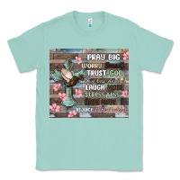 Seafoam pray big worry small trust god Classic Tee - MaliasSmallBusiness