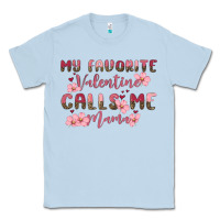 Dusty Blue my favorite valentine calls me mama Classic Tee - MaliasSmallBusiness