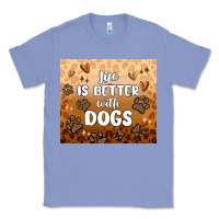 Colony Blue life is better with dogs Classic Tee - MaliasSmallBusiness