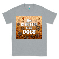 Heather Grey life is better with dogs Classic Tee - MaliasSmallBusiness