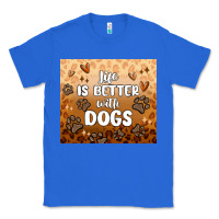 True Royal life is better with dogs Classic Tee - MaliasSmallBusiness