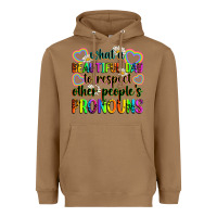 Toasted Coconut what a beautiful day to respect other people's pro Heavyweight Hoodie - Zillion Design Studio