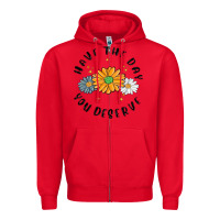 Red have the day you deserve Zipper Hoodie - MaliasSmallBusiness
