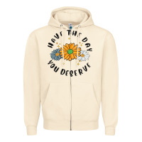 Sandshell have the day you deserve Zipper Hoodie - MaliasSmallBusiness