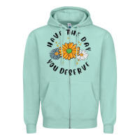 Seafoam have the day you deserve Zipper Hoodie - MaliasSmallBusiness