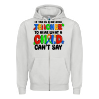 Dove Grey it takes a special teacher to hear what a child ca Zipper Hoodie - MaliasSmallBusiness