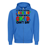 True Royal it takes a special teacher to hear what a child ca Zipper Hoodie - MaliasSmallBusiness