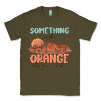 Army Green something in the orange Classic Tee - MaliasSmallBusiness