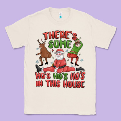 Classic Tee there's some ho's ho's ho's in this house
