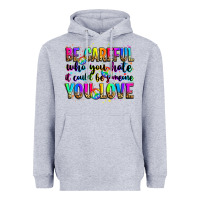 Heather Grey be careful who you hate it could be someone you lo Heavyweight Hoodie - Zillion Design Studio