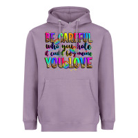 Lavender be careful who you hate it could be someone you lo Heavyweight Hoodie - Zillion Design Studio