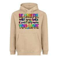 Mushroom be careful who you hate it could be someone you lo Heavyweight Hoodie - Zillion Design Studio