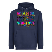 Navy be careful who you hate it could be someone you lo Heavyweight Hoodie - Zillion Design Studio